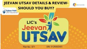 Jeevan UTSAV Details & REVIEW- SHOULD YOU BUY?